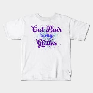 cat hair is my glitter design Kids T-Shirt